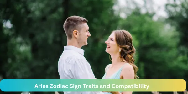 Aries Zodiac Sign Traits and Compatibility